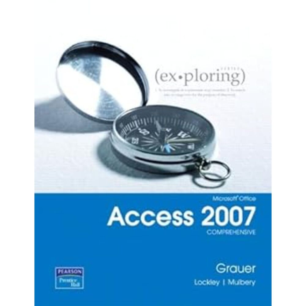 Microsoft Office Access 2007 Comprehensive by Grauer, Lockley, & Mulbery